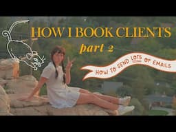 How I Book Clients Pt. 2 // How To Send Lots Of Emails