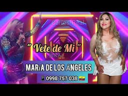 Vete de Mi - MARIA DE LOS ANGELES