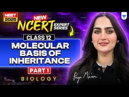 New NCERT Expert Series: Molecular Basis of Inheritance | NEET 2025 Biology | Priya Pandey