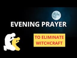 NIGHT PRAYER - TO ELIMINATE WITCHCRAFT - WITH STRONG AND POWERFUL PRAYER #viralvideos #viralvideo