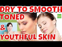 How To Transform Your Dry Skin to Smooth, Toned and Youthful Skin .