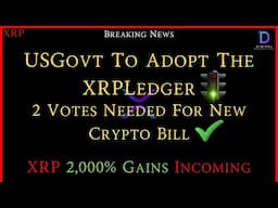 XRP-USGovt To Adopt XRPLedger? - 2 Votes Needed For New Crypto Bill - Blackrock ETF? - XRP = 2,000%?