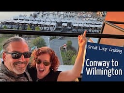 Conway, SC to Wilmington, NC - Great Loop Cruising: A Week Turns into a Month