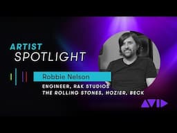 Robbie Nelson, Engineer RAK Studios (The Rolling Stones, Hozier, Beck) — Avid Artist Spotlight