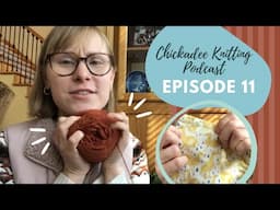 Chickadee Knitting Podcast // Episode 11 // Spring break, spring wips