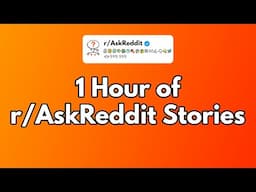 1 hour of r/AskReddit Stories (part 2)