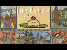 Prince Ivan & The Frog Princess: Symbolism & Renewal in Slavic Fairy Tales