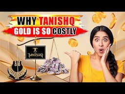 Why Tanishq Gold Is So Costly?