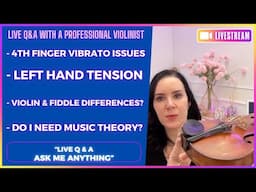 Live 'Q&A' | 4th Finger Vibrato / Left Hand Tension / Violin & Fiddle?