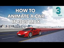 How to Animate a Car in 3ds max