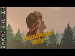 Bushman Bob | Volume 37