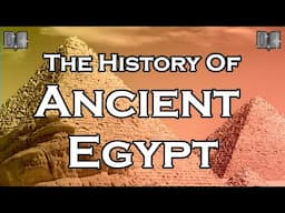 Ancient Egypt's History- Exploring Egyptian Pharaohs and Ancient Pyramids