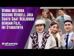 Venna Melinda Dukung Verrell Jika Berjodoh dengan Fuji | Intens Investigasi | Eps 4836