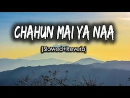 Chahun Mai Ya Na(slowed+reverb) - Arjit singh | Aashiqui 2