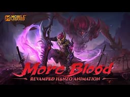 More Blood | Revamped Hanzo Animation | Mobile Legends: Bang Bang