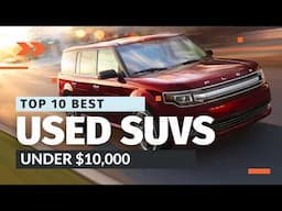 Top 10 Best Used SUVs Under $10,000 | Reliable and Affordable Picks