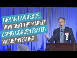 Bryan Lawrence: How to beat the market using concentrated value investing