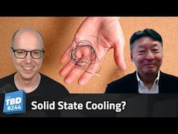 244:  Solid State Cooling? Dr. Ichiro Takeuchi Interview