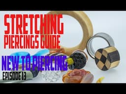 Stretching Piercings A Basic Guide   New to Piercing EP13