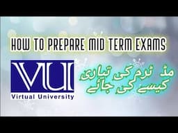 How i get 3.78+ CGPA in virtual university of Pakistan | VU Midterm 2024 exams preparation.