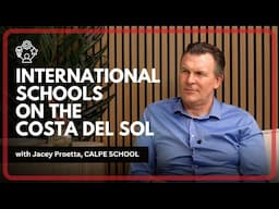 Choosing the Right International School in Spain with Jacey Proetta, Owner of Calpe School