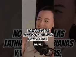 No te fíes de las latinas, colombianas y venezolanas @BoyBach @MoneyTalksAgency