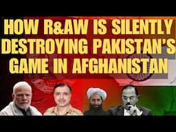 How R&AW Is Silently Destroying Pakistan's Game In Afghanistan