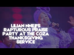 Lilian Nneji's Rapturous Praise Party at the COZA Thanksgiving Service