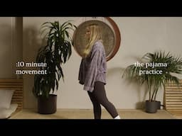 10 Minute Movement Practice | The pajama practice