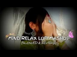 Mind Relax Lofi Mashup | New Bollywood Lofi Songs #love #song #lofi #arijitsingh