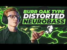 How to make BURR OAK DISTORTED NEUROBASS in Serum