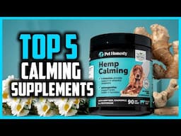 ✅Top 5 Best Calming Supplements For Dogs in 2025