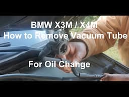 BMW X3M / X4M Vacuum Tube Removal for Easier Oil Changes