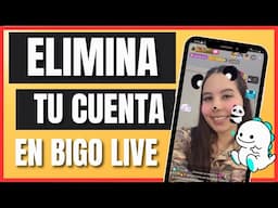 COMO ELIMINAR MI CUENTA EN BIGO LIVE 💕