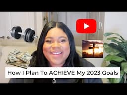 How I Plan To ACHIEVE My Goals for 2023 | Motivational | The Broke Minimalist