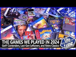 The Games We Played in 2024 - New Games, Last-Gen Leftovers, and Retro Classics / MY LIFE IN GAMING