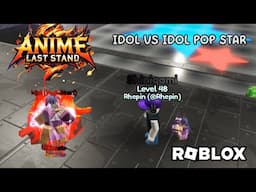 Comparing Idol & Idol Pop Star FARM Unit In Roblox Anime Last Stand