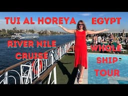 TUI RIVER CRUISES NEW AL HOREYA RIVER NILE CRUISE SHIP, EGYPT - WHOLE SHIP TOUR & VOYAGE HIGHLIGHTS