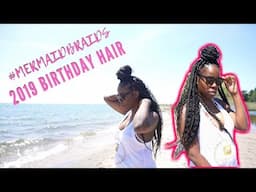 🎉🎊🎁 2019 BIRTHDAY HAIR (MERMAID BRAIDS OR WHATEVER IT'S CALLED)! 🎂 💁🏾‍♀️🎈