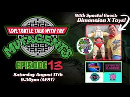 MUTAGENTS TMNT Livestream Episode 13: Featuring Special Guest @dimensionxtoys plus SDCC Reveals!🐢🍕