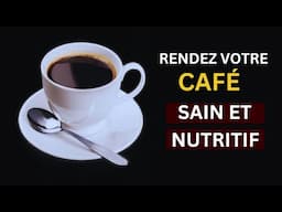 11 Conseils pour rendre votre café super sain et nutritif