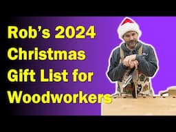 Rob Cosman's 5 Recommended (+ bonus) 2024 Christmas Gifts for Woodworkers