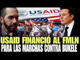 USAID FINANCIO LAS MARCHAS DEL FMLN  CONTRA BUKELE , ELONK MUSK CONFIRMA EL FINANCIAMENTO IZQUIERDA