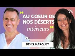 Au coeur de nos déserts intérieurs avec le philosophe Denis Marquet #563