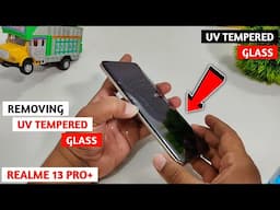 How To Remove UV Tempered Glass From Phone | Removing UV Tempered Glass Realme 13 Pro Plus