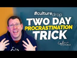 Two Day Procrastination Trick | #culturedrop | Galen Emanuele