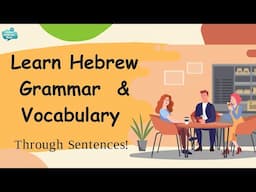 Master Hebrew Vocabulary and Sentence Structure in Context with Clear Pronunciation!