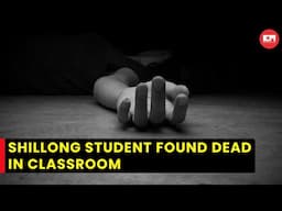 Meghalaya: Student found dead in Shillong school