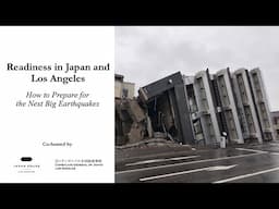 Readiness in Japan and Los Angeles | How to Prepare for the Next Big Earthquakes