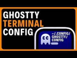 Ghostty - Configure and Customize the Terminal